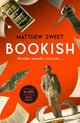 Bookish, a witty, warm-hearted mystery perfect for book lovers 9781529444445 Matthew Sweet