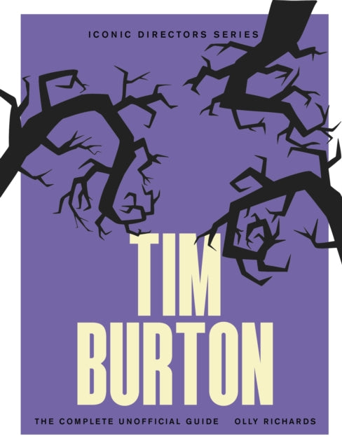 Tim Burton, The Complete Unofficial Guide 9781529447163 Olly Richards