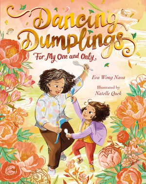 Dancing Dumplings for My One and Only, A celebration of food and family