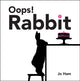 Book cover of: Oops! Rabbit. By: Jo Ham