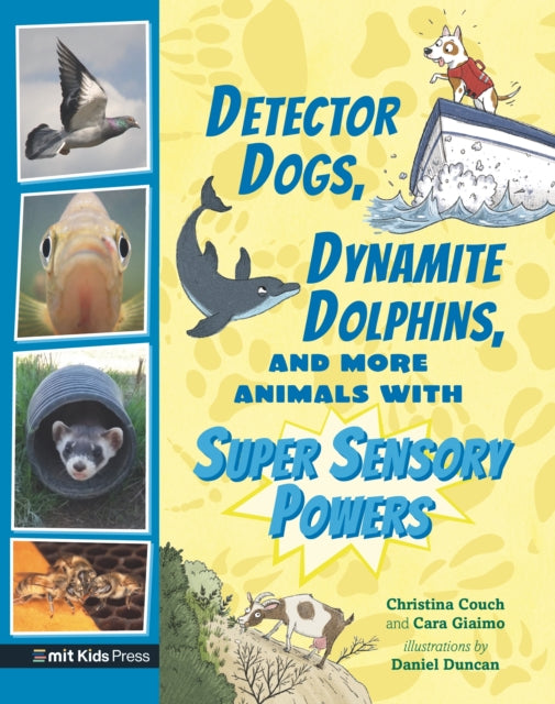Book cover of: Detector Dogs, Dynamite Dolphins, and More Animals with Super Sensory Powers. By: Cara Giaimo