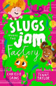Book cover of: Slugs Invade the Jam Factory. By: Chrissie Sains