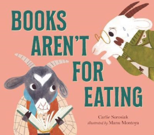 Book cover of: Books Aren't for Eating. By: Carlie Sorosiak