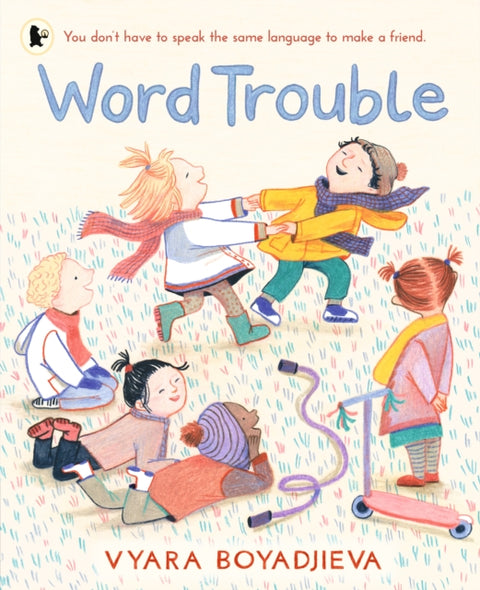 Word Trouble, An uplifting book for children settling into a new environment and learning another language
