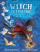 Book cover of: Witch in Training. By: Michelle Robinson