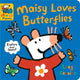 Book cover of: Maisy Loves Butterflies: A Maisy's Planet Book