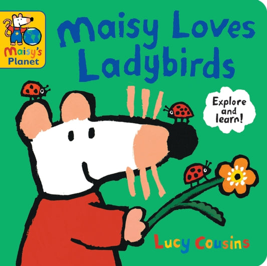 Book cover of: Maisy Loves Ladybirds: A Maisy's Planet Book