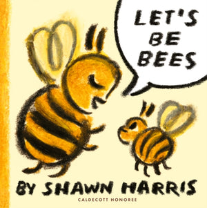 Let's Be Bees, From a Caldecott Honoree comes a playful, surreal and highly imaginative picture book of playing make-believe