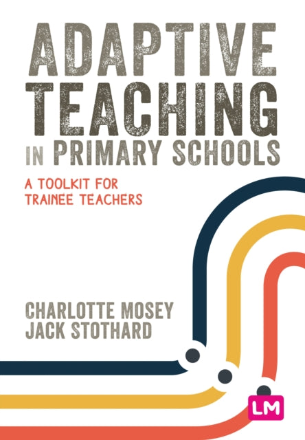 Book cover of: Adaptive Teaching in Primary Schools. By: Charlotte Mosey