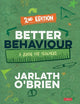 Book cover of: Better Behaviour. By: Jarlath O′Brien