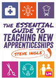 Book cover of: Essential Guide to Teaching New Apprenticeships. By: Steve Ingle