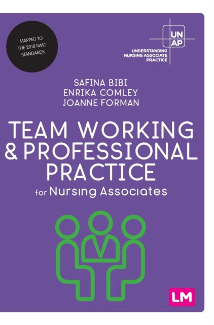 Book cover of: Team Working and Professional Practice for Nursing Associates. By: Safina Bibi