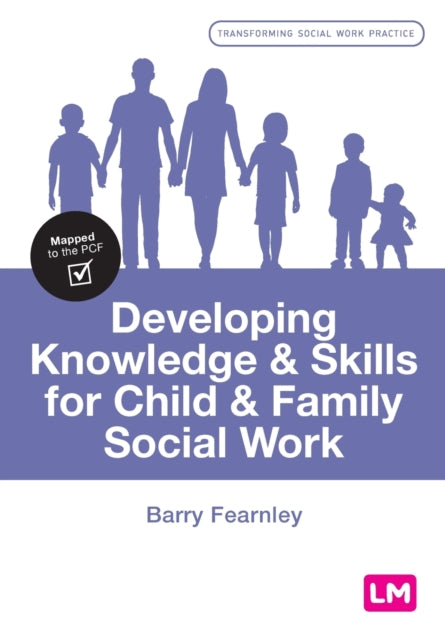Book cover of: Developing Knowledge and Skills for Child and Family Social Work. By: Barry Fearnley