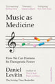 Music as Medicine, How We Can Harness Its Therapeutic Power 9781529900101 Daniel Levitin