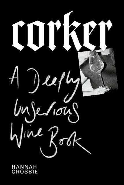 Corker, A Deeply Unserious Wine Book