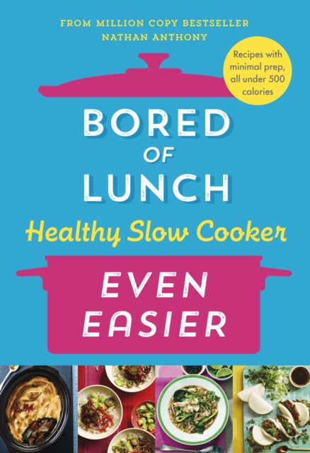 Bored of Lunch Healthy Slow Cooker: Even Easier, Recipes with minimal prep, all under 500 calories 9781529914474 Nathan Anthony