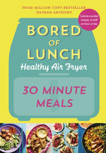 Bored of Lunch Healthy Air Fryer: 30 Minute Meals 9781529914511 Nathan Anthony