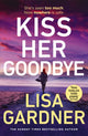 Book cover of: Kiss Her Goodbye. By: Lisa Gardner
