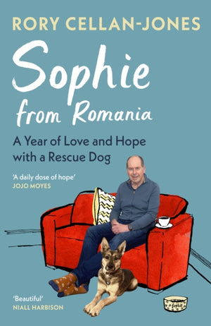Sophie From Romania, A Year of Love and Hope with a Rescue Dog