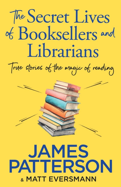 Secret Lives of Booksellers & Librarians, True stories of the magic of reading