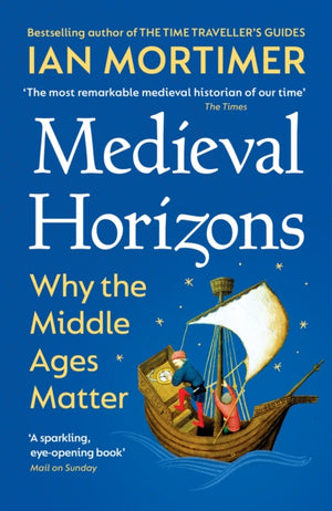 Medieval Horizons, Why the Middle Ages Matter