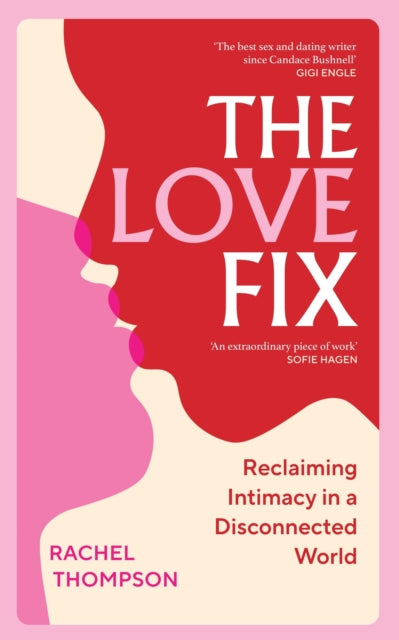 Love Fix, Reclaiming Intimacy in a Disconnected World 9781529927955 Rachel Thompson