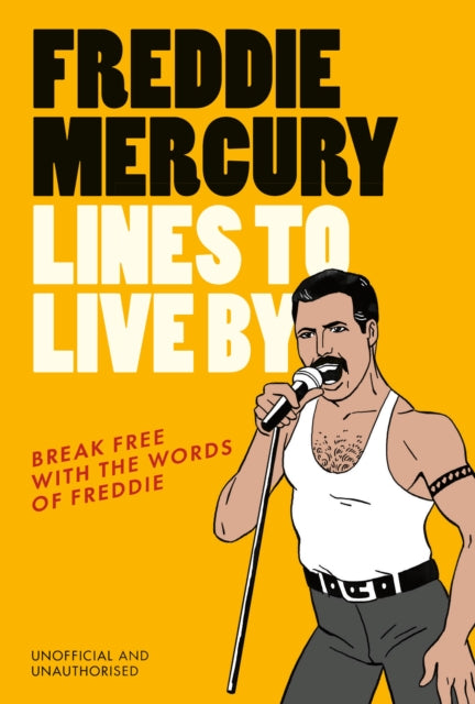 Freddie Mercury Lines to Live By, Break free with the words of Freddie 9781529933321 Pop Press
