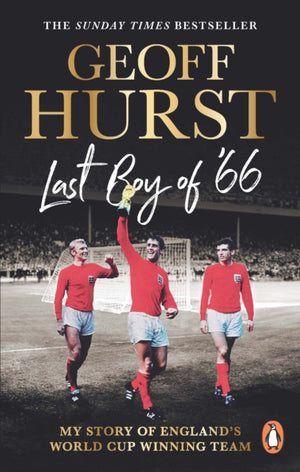 Last Boy of ’66, My story of England’s World Cup winning team