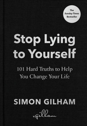 Stop Lying to Yourself, 101 Hard Truths to Help You Change Your Life