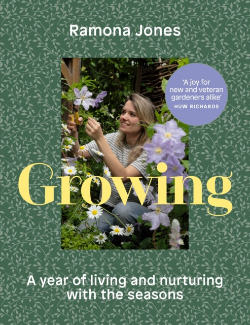 Growing, A year of living and nurturing with the seasons 9781529944303 Ramona Jones