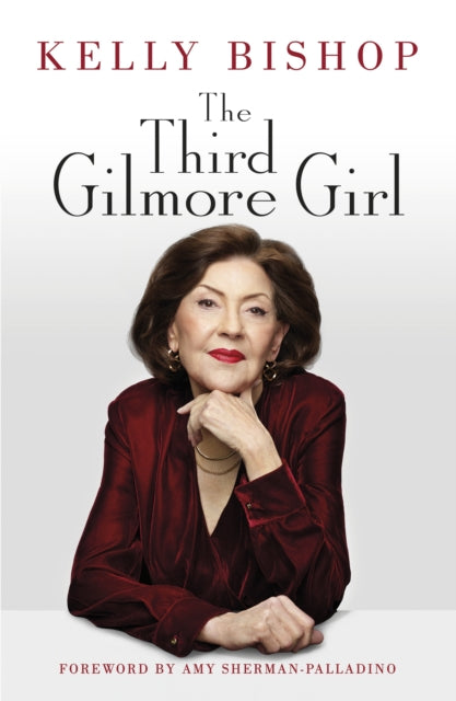 Book cover of: Third Gilmore Girl. By: Kelly Bishop