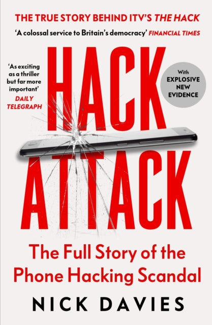 Hack Attack, How the truth caught up with Rupert Murdoch 9781529953374 Nick Davies