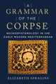 Book cover of: Grammar of the Corpse. By: Elizabeth Spragins