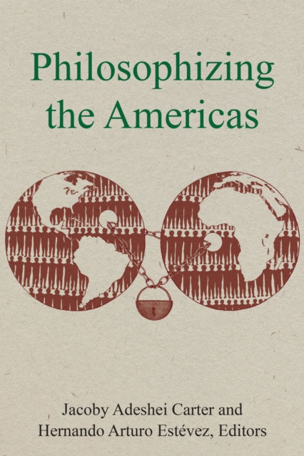 Book cover of: Philosophizing the Americas. By: Jacoby Adeshei Carter