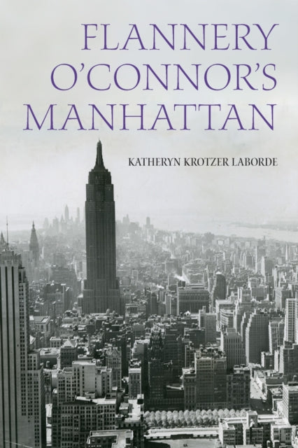 Book cover of: Flannery O'Connor's Manhattan. By: Katheryn Krotzer Laborde
