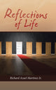 Book cover of: Reflections of Life. By: Richard Azael Martinez Jr.