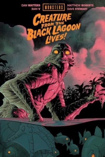 Book cover of: Universal Monsters: Creature From the  Black Lagoon Lives!. By: Dan Watters