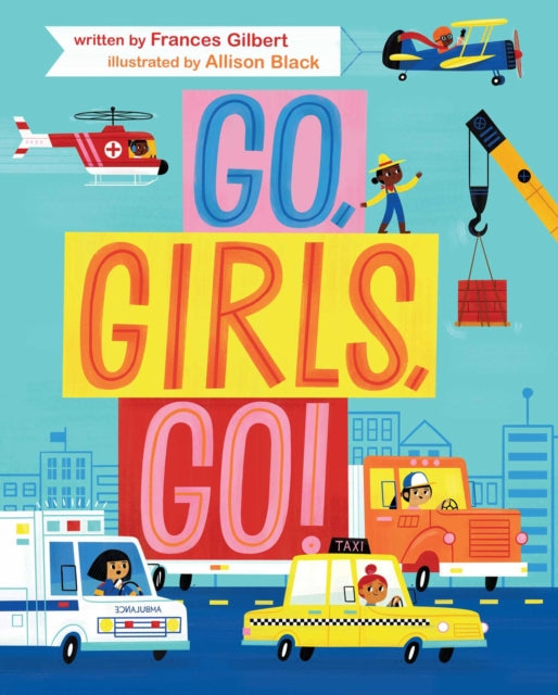 Book cover of: Go, Girls, Go!. By: Frances Gilbert