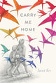 Book cover of: Carry Me Home. By: Janet S. Fox