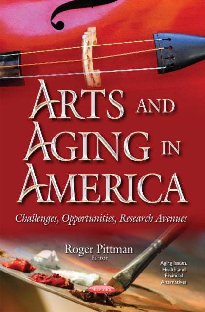 Book cover of: Arts & Aging in America. By: Roger Pittman