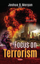 Book cover of: Focus on Terrorism. By: Joshua B. Morgan