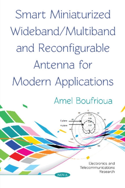 Book cover of: Smart Miniaturized Wideband/Multiband and Reconfigurable Antenna for Modern Applications. By: Amel Boufrioua