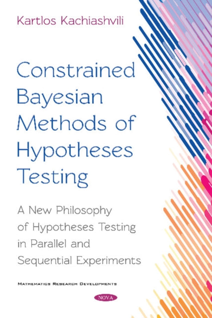 Book cover of: Constrained Bayesian Methods of Hypotheses Testing. By: Karlos J. Kachiashvili