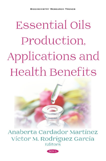 Book cover of: Essential Oils Production, Applications and Health Benefits. By: Anaberta Cardador Martínez