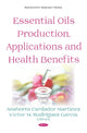 Book cover of: Essential Oils Production, Applications and Health Benefits. By: Anaberta Cardador Martínez