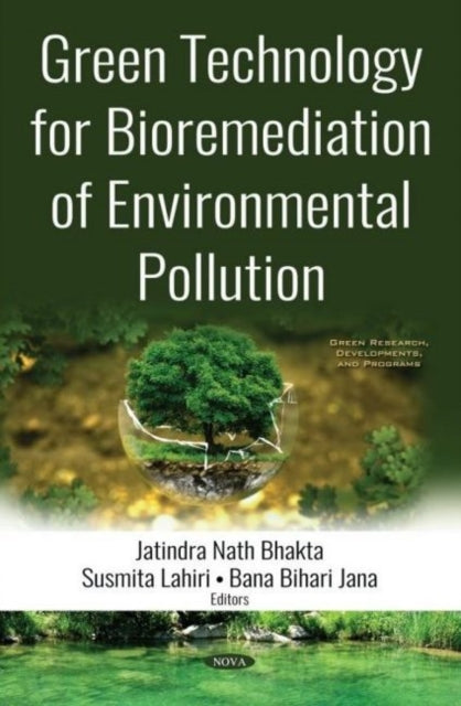 Book cover of: Green Technology for Bioremediation of Environmental Pollution. By: Jatindra Nath Bhakta