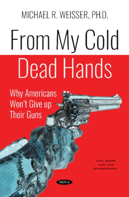 Book cover of: From My Cold Dead Hands. By: Michael R. Weisser