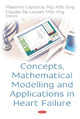 Book cover of: Concepts, Mathematical Modelling and Applications in Heart Failure. By: Massimo Capoccia