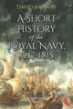 Book cover of: Short History of the Royal Navy, 1217-1815. By: David Hannay