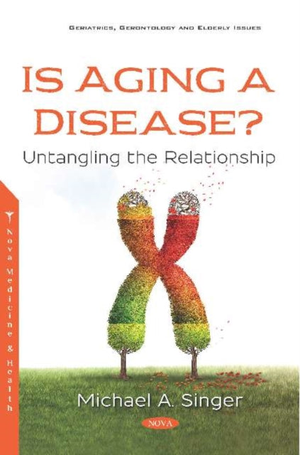 Book cover of: Is Aging a Disease?. By: Michael A. Singer